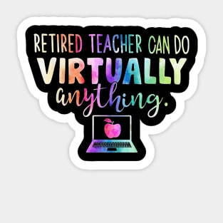 Retired Teachers Can Do Virtually Anything Sticker